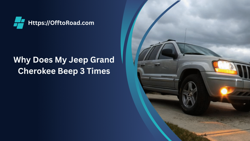 why does my jeep grand cherokee beep 3 times