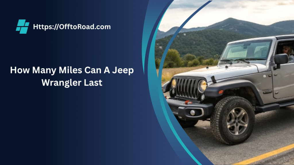 how many miles can a jeep wrangler last