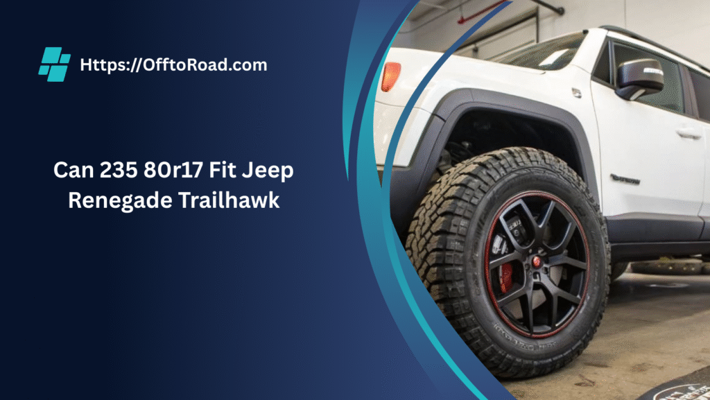 can 235 80r17 fit jeep renegade trailhawk