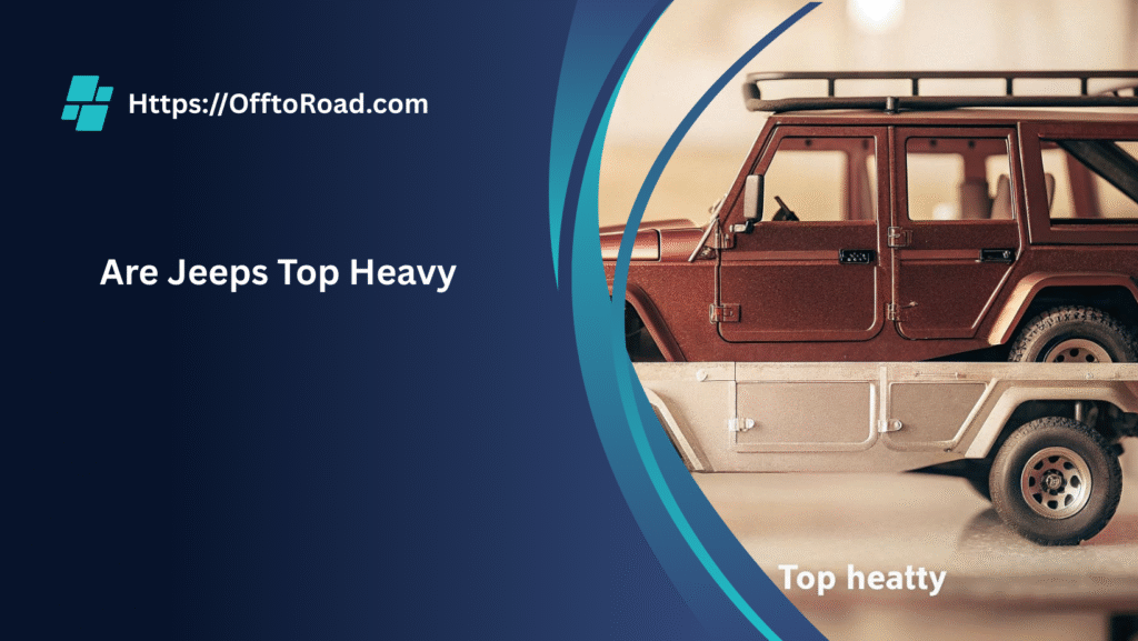 are jeeps top heavy